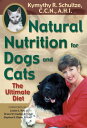 Natural Nutrition for Dogs and Cats The Ultimate Diet【電子書籍】[ Kymythy Schultze C....