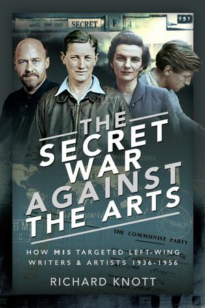 ŷKoboŻҽҥȥ㤨The Secret War Against the Arts How MI5 Targeted Left-Wing Writers and Artists, 1936?1956Żҽҡ[ Richard Knott ]פβǤʤ18ߤˤʤޤ