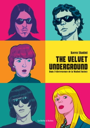 The velvet underground - Dans l'effervescence de la Warhol Factory【電子書籍】[ Koren Shadmi ]