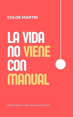 La Vida No Viene con Manual