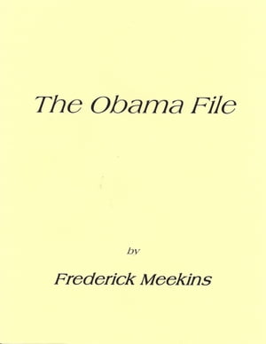 The Obama File【電子書籍】[ Frederick Meekins ]