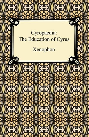 Cyropaedia: The Education of Cyrus