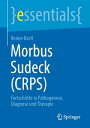 Morbus Sudeck (CRPS) Fortschritte in Pathogenese, Diagnose und Therapie