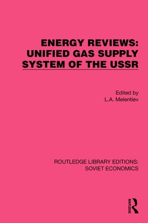 Energy Reviews: Unified Gas Supply System of the USSR【電子書籍】