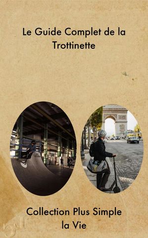 Le Guide Complet de la Trottinette