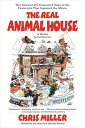 The Real Animal House The Awesomely Depraved Saga of the Fraternity That Inspired the Movie