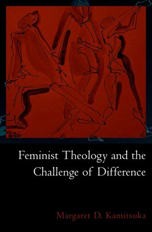 Feminist Theology and the Challenge of Difference【電子書籍】[ Margaret D. Kamitsuka ]
