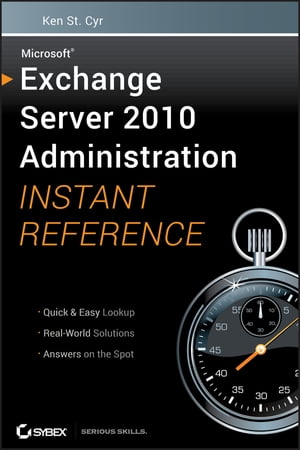 Microsoft Exchange Server 2010 Administration Instant Reference