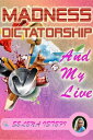 Madness Dictatorship and My Live【電子書籍】 Selena Istefi