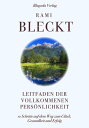 Leitfaden der vollkommenen Pers nlichkeit 10 Schritte auf dem Weg zum Gl ck,Gesundheit und Erfolg【電子書籍】 Rami Bleckt