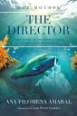 The Director First Novel of the World's Only Climate Fiction Trilogy【電子書籍】[ Ana ...