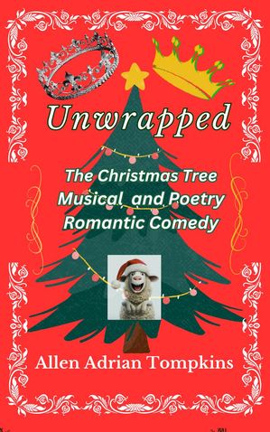 Unwrapped: The Christmas Tree Musical Winter Series【電子書籍】[ Allen Adrian Tompkins ]