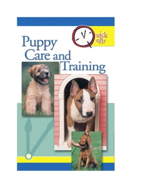 Quick & Easy Puppy Care and Training