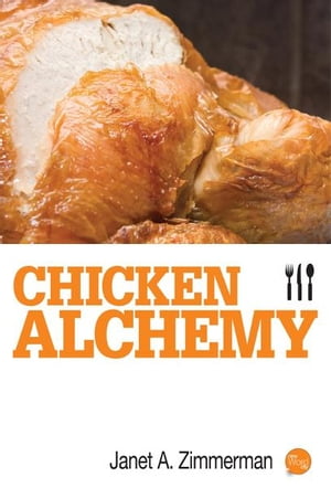 Chicken AlchemyŻҽҡ[ Janet A. Zimmerman ]