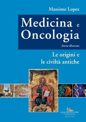 Medicina e Oncologia. Storia illustrata Volume I. Le origini e le civilt? antiche