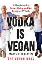 Vodka Is Vegan A Vegan Bros Manifesto for Better