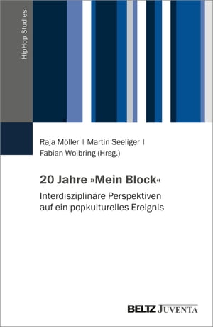 20 Jahre ≫Mein Block≪ Interdisziplin?re Perspektiven auf ein popkulturelles Ereignis