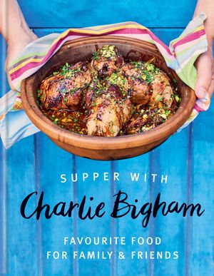 Supper with Charlie Bigham Favourite food for family & friends【電子書籍】[ Charlie Bigham ]