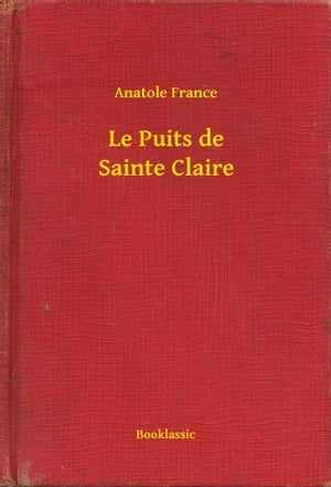 Le Puits de Sainte Claire【電子書籍】[ Ana