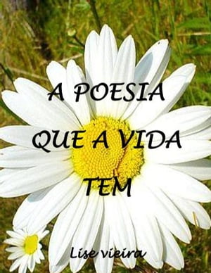 A poesia que a vida tem【電子書籍】[ Lise Vieira ]