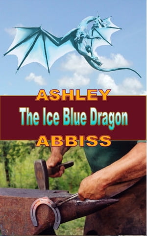 The Ice Blue Dragon【電子書籍】[ Ashley Abbiss ]