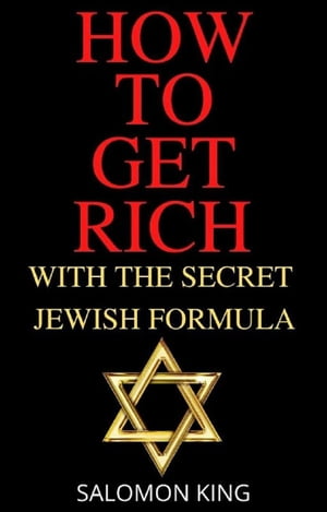 How to Get Rich: With the Secret Jewish FormulaŻҽҡ[ Salomon King ]