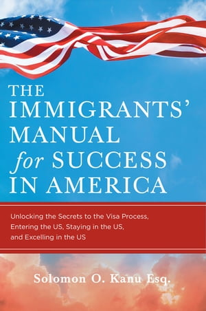 The Immigrants' Manual for Success in America