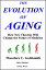 The Evolution of Aging: How New Theories Will Change Medicine