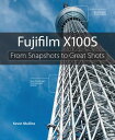 Fujifilm X100S From Snapshots to Great Shots【