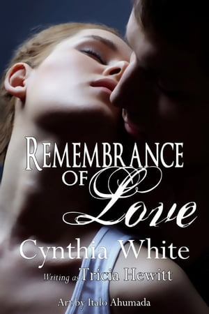 Remembrance of Love【電子書籍】[ Cynthia White ]