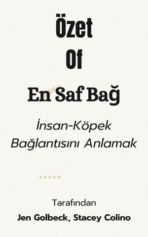 Özet Of En Saf Bağ İnsan-Köpek Bağını Anlamak tarafından Jen Golbeck, Stacey Colino