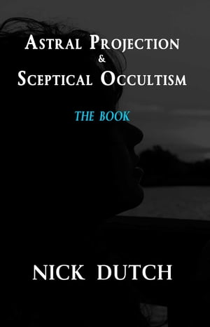 Astral Projection & Sceptical Occultism