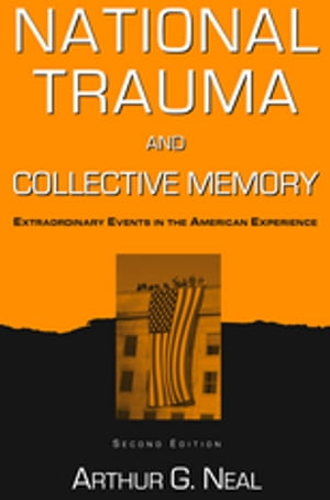 National Trauma and Collective Memory Extraordinary Events in the American ExperienceŻҽҡ[ Arthur G. Neal ]