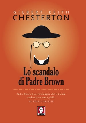 Lo scandalo di Padre Brown【電子書籍】[ Gilbert Keith Chesterton ]