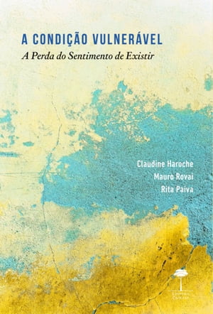 A Condi??o vuner?vel A perda do sentimento de existir【電子書籍】[ Claudine Haroche ]