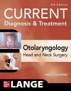 CURRENT Diagnosis Treatment Otolaryngology--Head and Neck Surgery, Fourth Edition【電子書籍】 Anil Lalwani