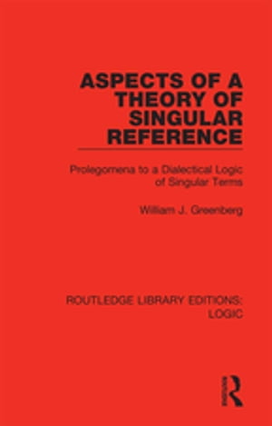 Aspects of a Theory of Singular Reference Prolegomena to a Dialectical Logic of Singular Terms