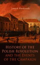 ŷKoboŻҽҥȥ㤨History of the Polish Revolution and the Events of the Campaign The Account of the War by the Eye-witnessing OfficerŻҽҡ[ Joseph Hordynski ]פβǤʤ300ߤˤʤޤ