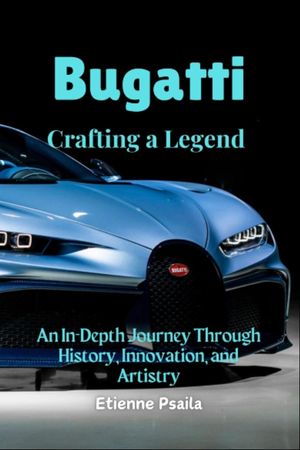 Bugatti Crafting a Legend - An In-Depth Journey Through History, Innovation, and Artistry【電子書籍】[ Etienne Psaila ]