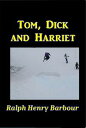 Tom, Dick, and Harriet【電子書籍】[ Ralph 