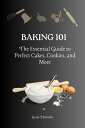 ŷKoboŻҽҥȥ㤨Baking 101 The Essential Guide to Perfect Cakes, Cookies, and MoreŻҽҡ[ Grace Horrocks ]פβǤʤ399ߤˤʤޤ