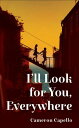 I 039 ll Look for You, Everywhere the highly anticipated and mesmerizing debut romance novel of summer 2024【電子書籍】 Cameron Capello