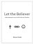 Let the Believer eight statements to save the life of the new ChristianŻҽҡ[ Richard Snider ]