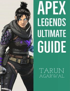 Apex Legends Ultimate Guide【電子書籍】[ Tarun Agarwal ]