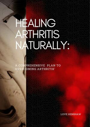 Healing Arthritis Naturally