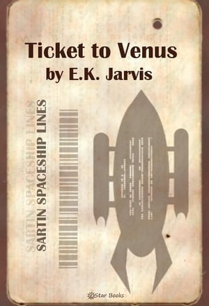 Ticket to VenusŻҽҡ[ E.K. Jarvis ]