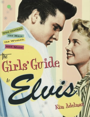 The Girls' Guide to Elvis