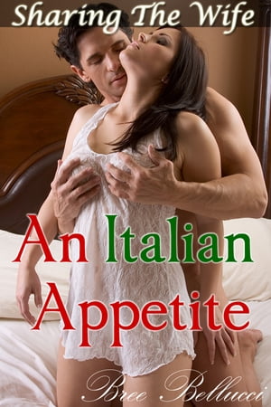 Sharing The Wife: An Italian Appetite