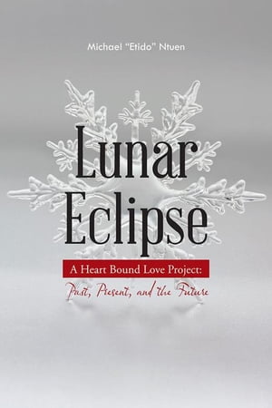 Lunar Eclipse A Heart Bound Love Project: Past, Present, and the FutureŻҽҡ[ M...