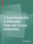 A Visual Introduction to Differential Forms and Calculus on Manifolds【電子書籍】[ Jon Pierre Fortney ]